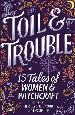 Toil & Trouble by Tess Sharpe