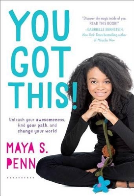 You Got This!: Unleash Your Awesomeness, Find Your Path, and Change Your World book