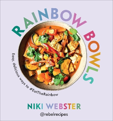 Rainbow Bowls: Easy, delicious ways to #EatTheRainbow book