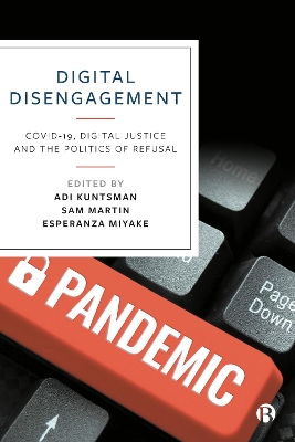 Digital Disengagement: COVID-19, Digital Justice and the Politics of Refusal book