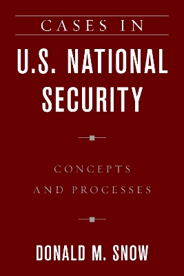 Cases in U.S. National Security: Concepts and Processes book