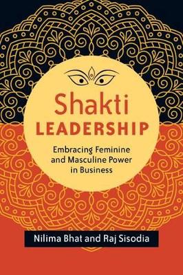 Shakti Leadership: Embracing Feminine and Masculine Power in Business book