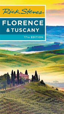 Rick Steves Florence & Tuscany (Seventeenth Edition) by Gene Openshaw
