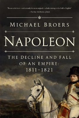 Napoleon: The Decline and Fall of an Empire: 1811-1821 book