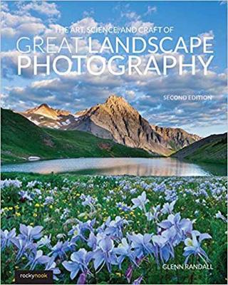 The Art, Science, and Craft of Great Landscape Photography book