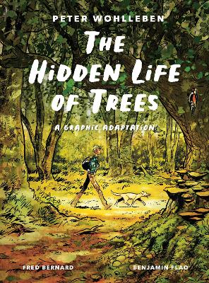 The The Hidden Life of Trees: A Graphic Adaptation by Peter Wohlleben