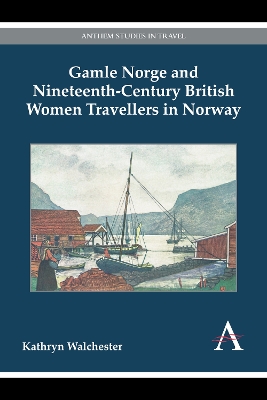 Gamle Norge and Nineteenth-Century British Women Travellers in Norway book