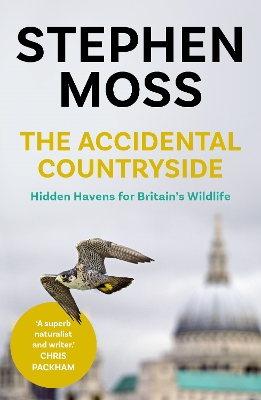 The Accidental Countryside: Hidden Havens for Britain's Wildlife book