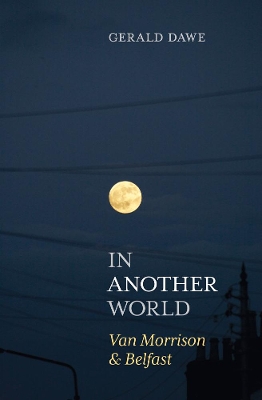 In Another World: Van Morrison & Belfast book