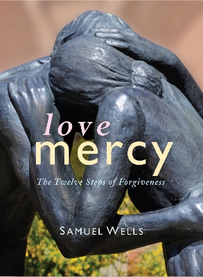 Love Mercy: The Twelve Steps of Forgiveness book