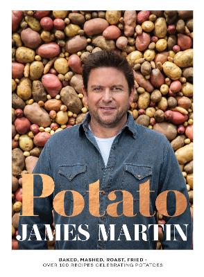 Potato: Baked, Mashed, Roast, Fried - Over 100 Recipes Celebrating Potatoes book