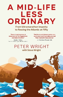 A Mid Life Less Ordinary: From Ultramarathon Insanity to Rowing the Atlantic at Fifty book