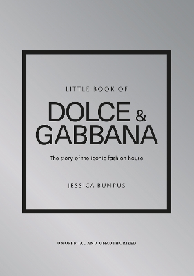 Little Book of Dolce & Gabbana: The story of the iconic fashion house book