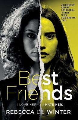 Best Friends: An absolutely gripping psychological thriller with a heart-stopping twist book