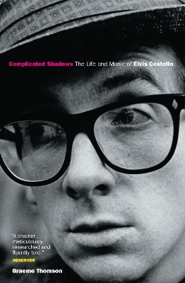 Complicated Shadows: The Life And Music Of Elvis Costello book