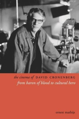 The Cinema of David Cronenberg by Ernest Mathijs