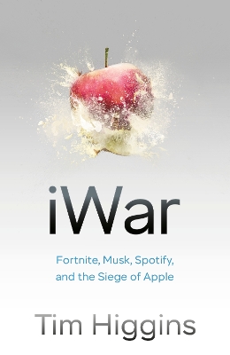 iWar: Fortnite, Musk, Spotify, and the Siege of Apple book