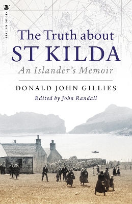 The The Truth About St. Kilda: An Islander's Memoir by Donald Gillies