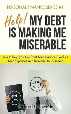 Help! My Debt Is Making Me Miserable book