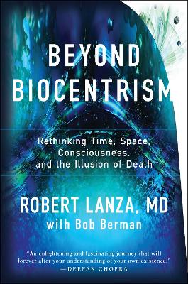 Beyond Biocentrism by Robert Lanza