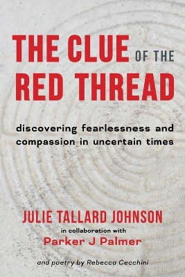 The Clue of the Red Thread: Discovering Fearlessness and Compassion in Uncertain Times book