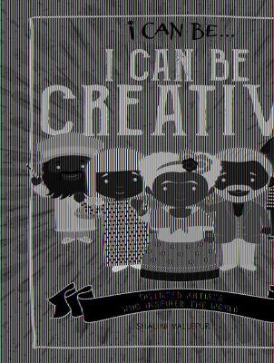 I Can Be Creative: Talented Artists Who Inspired the World by Shalini Vallepur