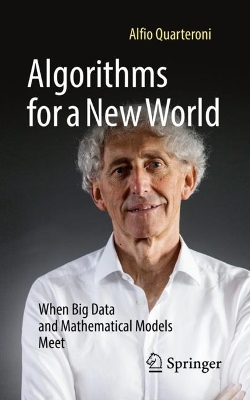 Algorithms for a New World: When Big Data and Mathematical Models Meet book