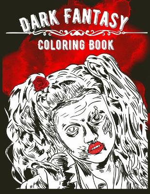 Dark Fantasy Coloring Book: 20 Coloring Pages Dark Fantasy Themed Coloring Book Ideal Gift for Men, Women, Teens For Stress Relief Large Print 8.5″x11″ Softcover book