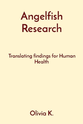 Angelfish Research: Translating findings for Human Health book