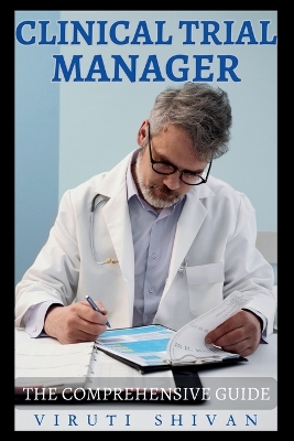 Clinical Trial Manager - The Comprehensive Guide book