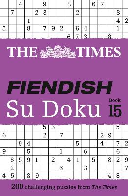 The Times Fiendish Su Doku Book 15: 200 challenging Su Doku puzzles (The Times Su Doku) book