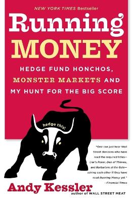 Running Money, Hedge Fund Honchos, Monster Markets And My Hunt For The Big Score book