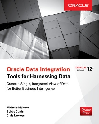 Oracle Data Integration: Tools for Harnessing Data book