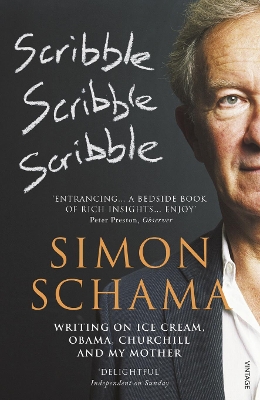 Scribble, Scribble, Scribble by Simon Schama, CBE