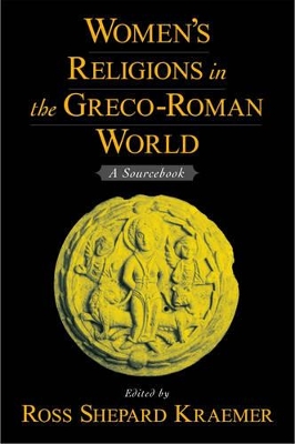 Women's Religions in the Greco-Roman World by Ross Shepard Kraemer