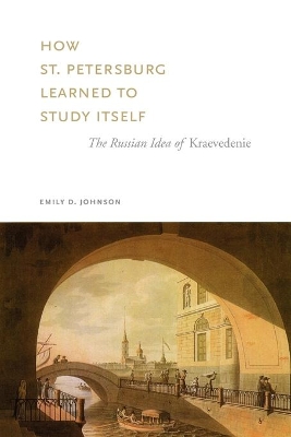 How St. Petersburg Learned to Study Itself by Emily D. Johnson