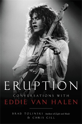 Eruption: Conversations with Eddie Van Halen by Brad Tolinski