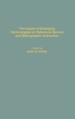Impact of Emerging Technologies on Reference Service and Bibliographic Instruction book