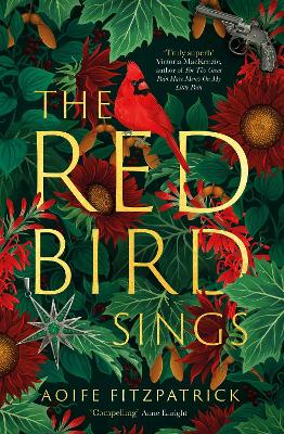 The Red Bird Sings: A chilling and gripping historical gothic fiction debut, shortlisted for the Irish Book Awards 2023 book