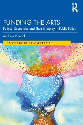 Funding the Arts: Politics, Economics and Their Interplay in Public Policy book