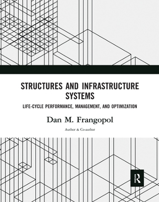 Structures and Infrastructure Systems: Life‐Cycle Performance, Management, and Optimization book