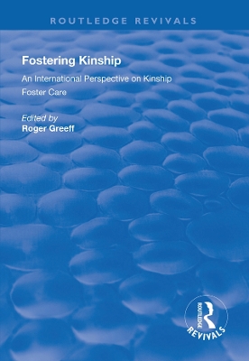 Fostering Kinship: An International Perspective on Kinship Foster Care by Roger Greeff
