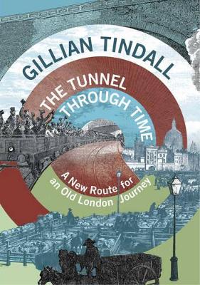 The Tunnel Through Time by Gillian Tindall
