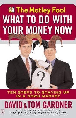 Motley Fool - What to Do with Your Money Now book