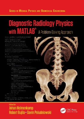 Diagnostic Radiology Physics with MATLAB®: A Problem-Solving Approach by Johan Helmenkamp