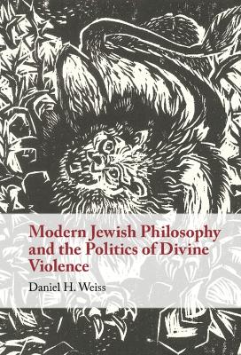 Modern Jewish Philosophy and the Politics of Divine Violence book