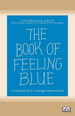 The Book of Feeling Blue: Understand & manage depression book