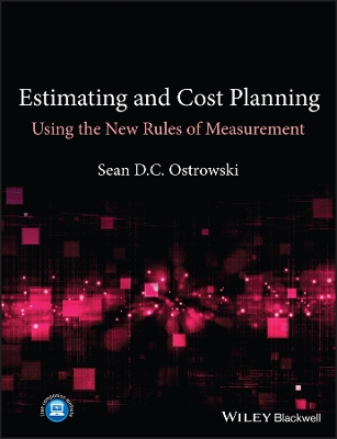 Estimating and Cost Planning Using the New Rules of Measurement by Sean D. C. Ostrowski