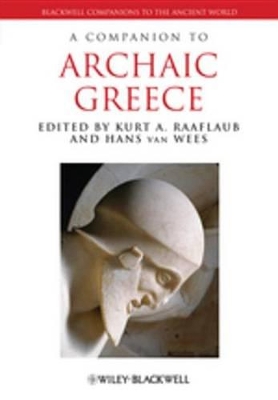 A A Companion to Archaic Greece by Kurt A. Raaflaub