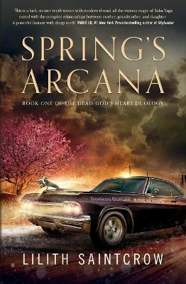 Spring's Arcana by Lilith Saintcrow